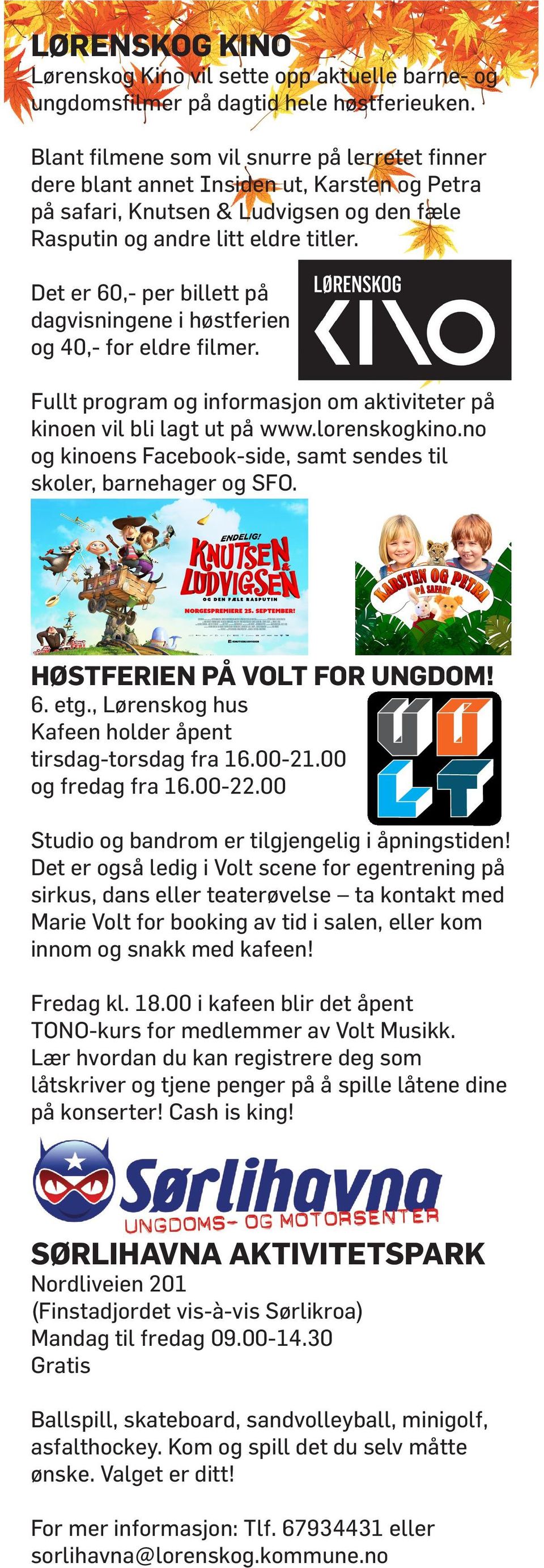 Det er 60,- per billett på dagvisningene i høstferien og 40,- for eldre filmer. Fullt program og informasjon om aktiviteter på kinoen vil bli lagt ut på www.lorenskogkino.