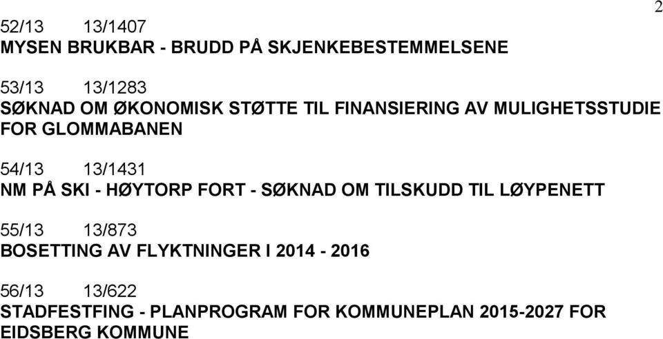 SKI - HØYTORP FORT - SØKNAD OM TILSKUDD TIL LØYPENETT 55/13 13/873 BOSETTING AV FLYKTNINGER