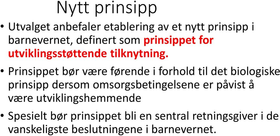 Prinsippet bør være førende i forhold til det biologiske prinsipp dersom