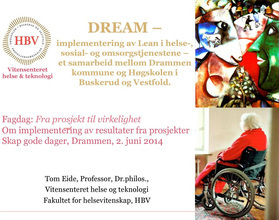 DREAM. Fagdag: Fra prosjekt til virkelighet Om implementering av resultater  fra prosjekter Skap gode dager, Drammen, 2. juni PDF Gratis nedlasting