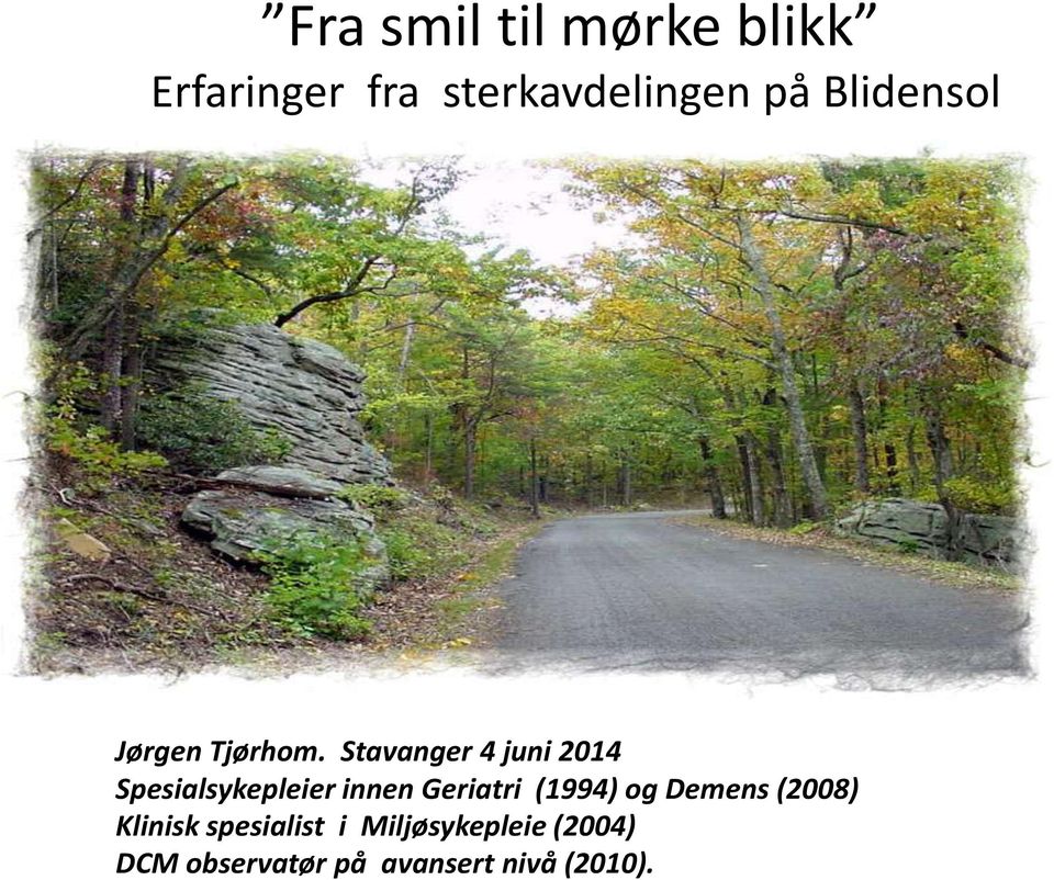 Stavanger 4 juni 2014 Spesialsykepleier innen Geriatri (1994)