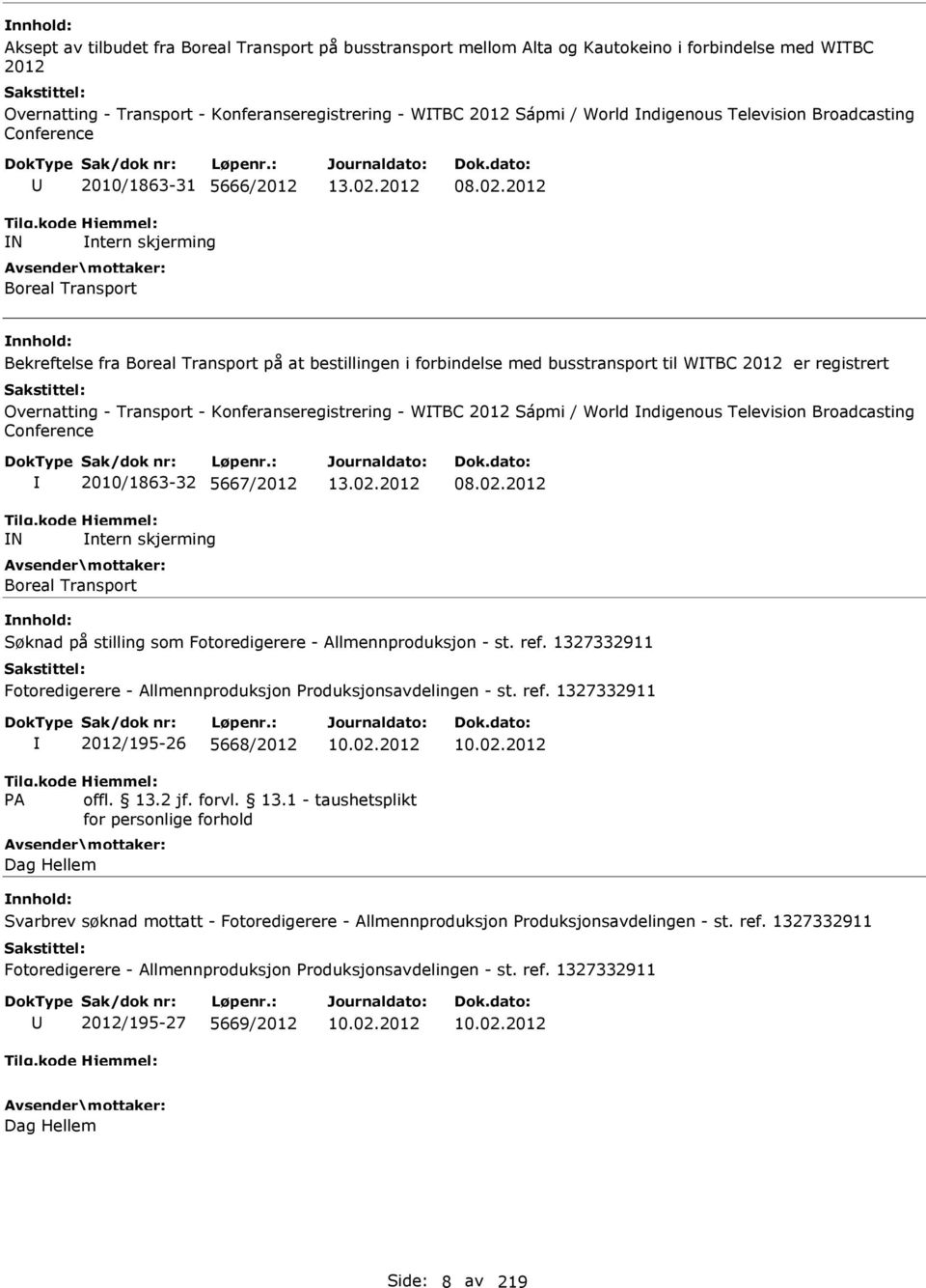 2012 Bekreftelse fra Boreal Transport på at bestillingen i forbindelse med busstransport til WTBC 2012 er registrert Overnatting - Transport - Konferanseregistrering - WTBC 2012 Sápmi / World