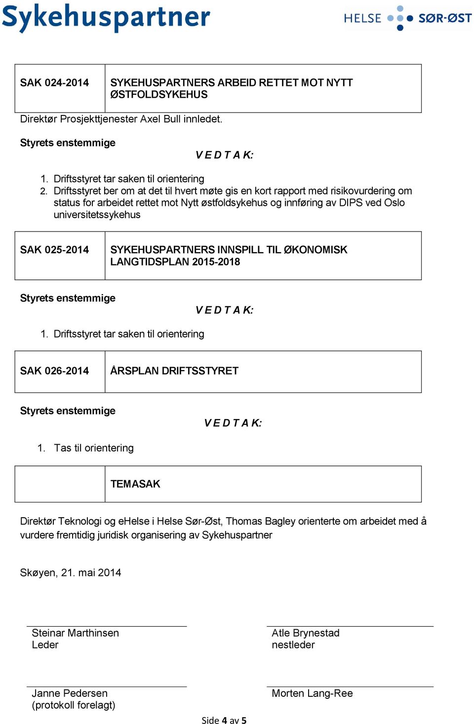 025-2014 SYKEHUSPARTNERS INNSPILL TIL ØKONOMISK LANGTIDSPLAN 2015-2018 1.