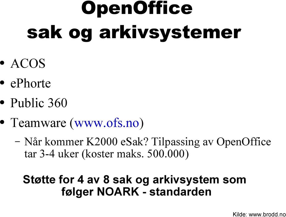 Tilpassing av OpenOffice tar 3-4 uker (koster maks. 500.