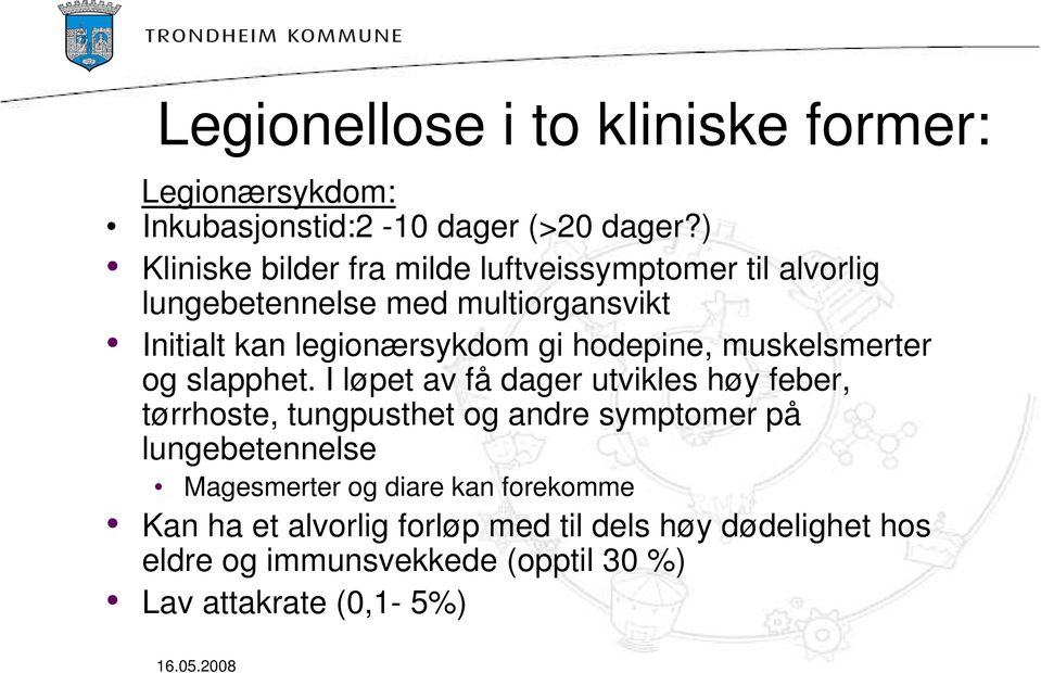 hodepine, muskelsmerter og slapphet.