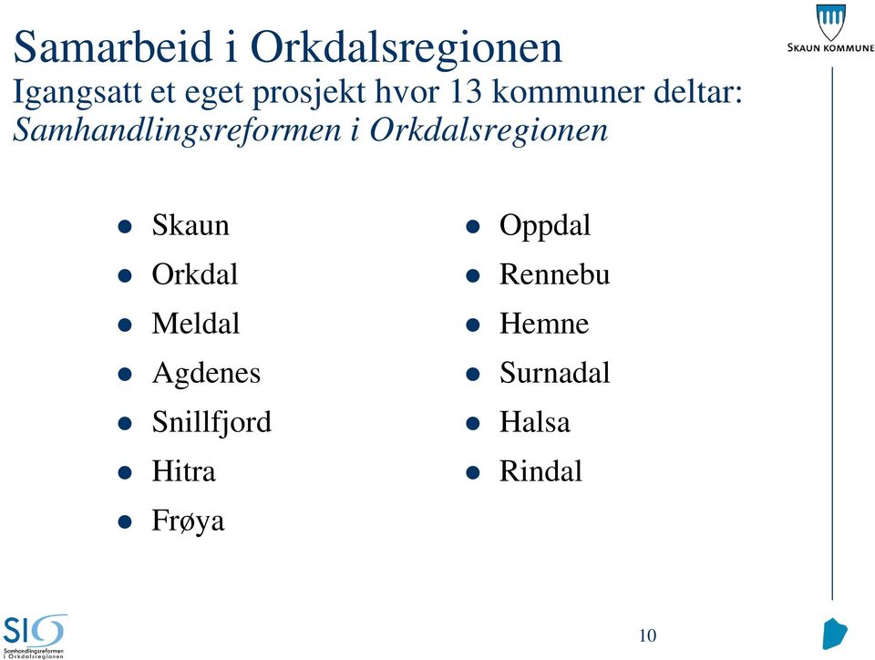 Samhandlingsreformen i Orkdalsregionen Skaun Orkdal