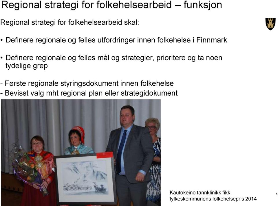 strategier, prioritere og ta noen tydelige grep - Første regionale styringsdokument innen folkehelse -