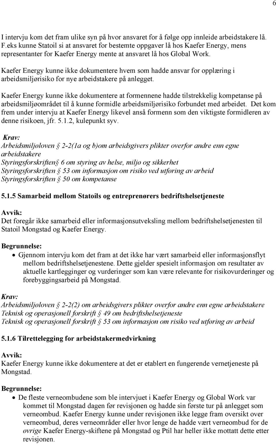 Kaefer Energy kunne ikke dokumentere hvem som hadde ansvar for opplæring i arbeidsmiljørisiko for nye arbeidstakere på anlegget.