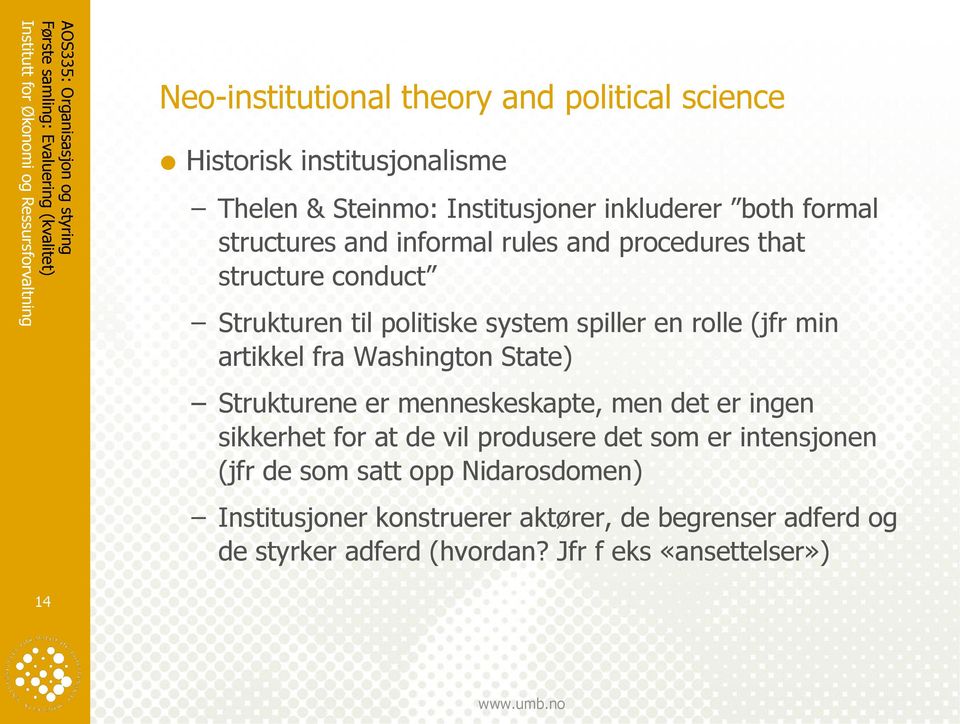 fra Washington State) Strukturene er menneskeskapte, men det er ingen sikkerhet for at de vil produsere det som er intensjonen (jfr de