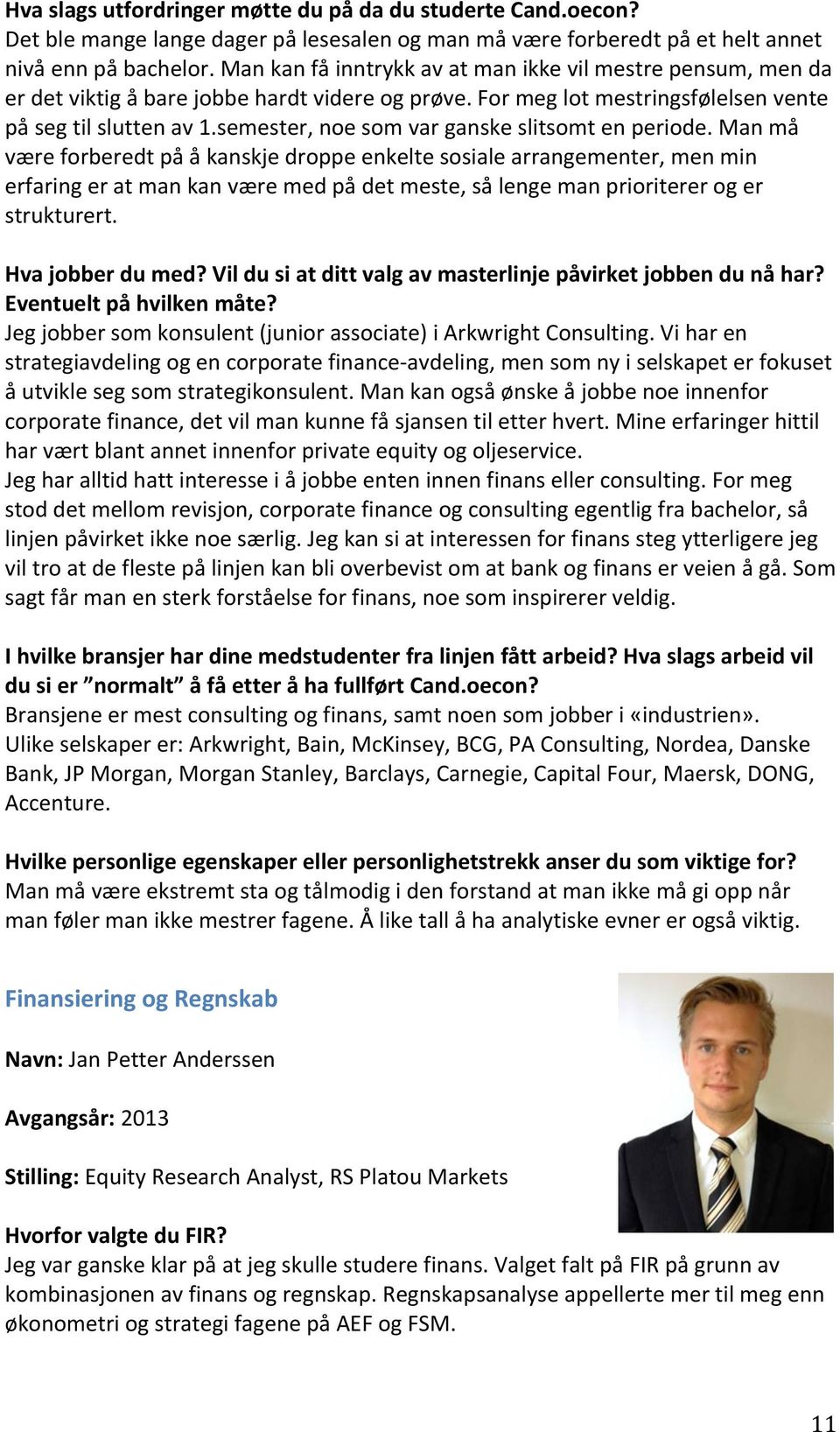 semester, noe som var ganske slitsomt en periode.