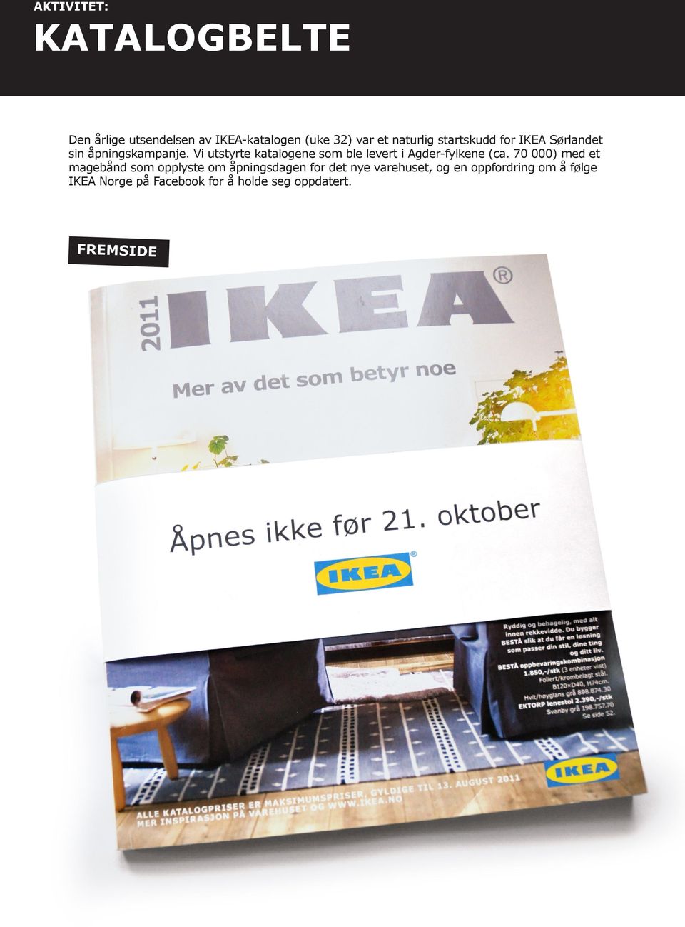 ÅPNINGEN AV IKEA SØRLANDET. Oversikt over elementer som utgjorde kampanjen  for åpningen av IKEA Sørlandet. - PDF Gratis nedlasting