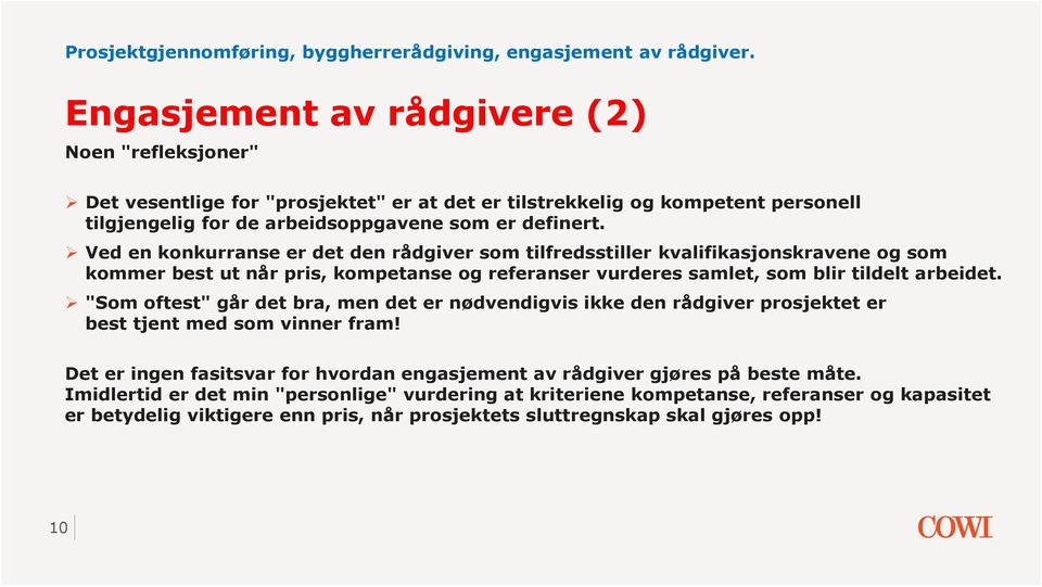 "Som oftest" går det bra, men det er nødvendigvis ikke den rådgiver prosjektet er best tjent med som vinner fram!