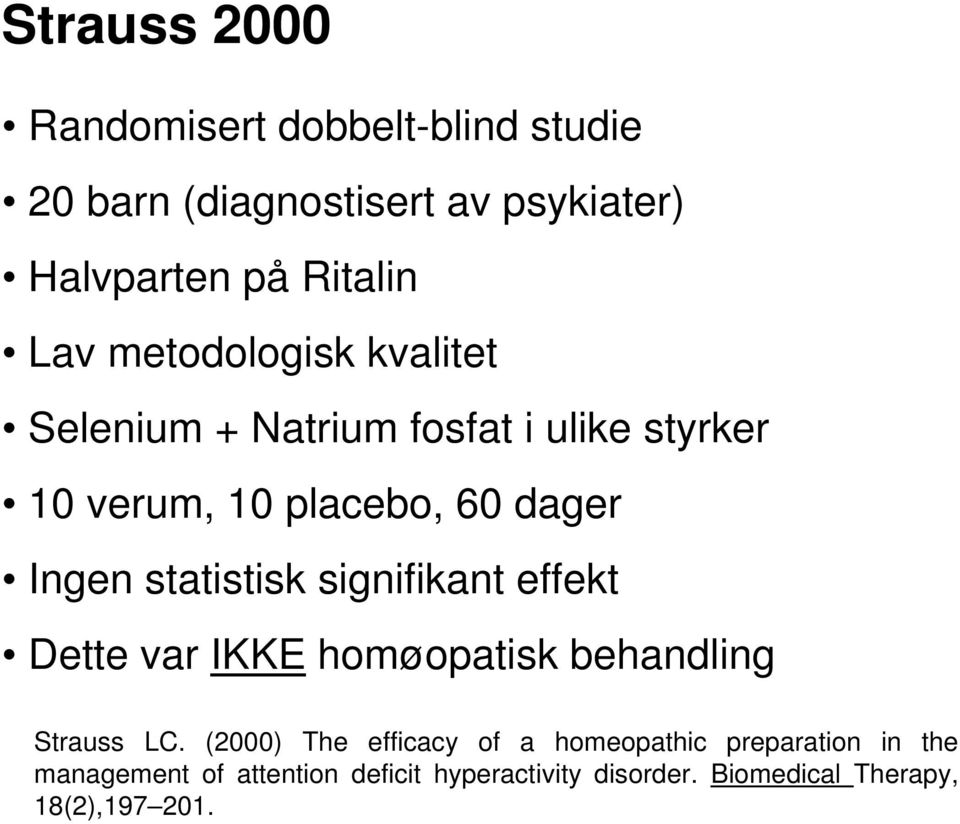 statistisk signifikant effekt Dette var IKKE homøopatisk behandling Strauss LC.