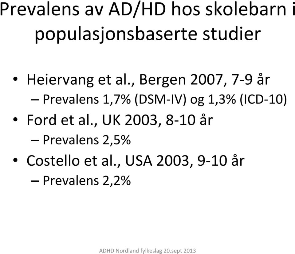 , Bergen 2007, 7-9 år Prevalens 1,7% (DSM- IV) og 1,3%