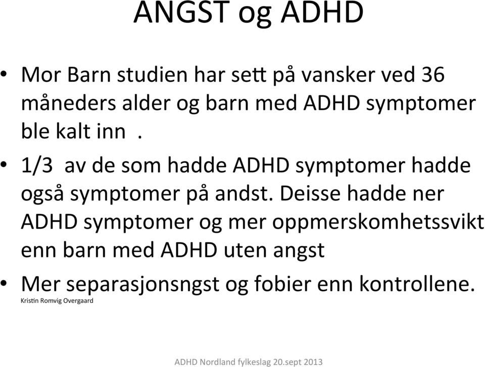 1/3 av de som hadde ADHD symptomer hadde også symptomer på andst.