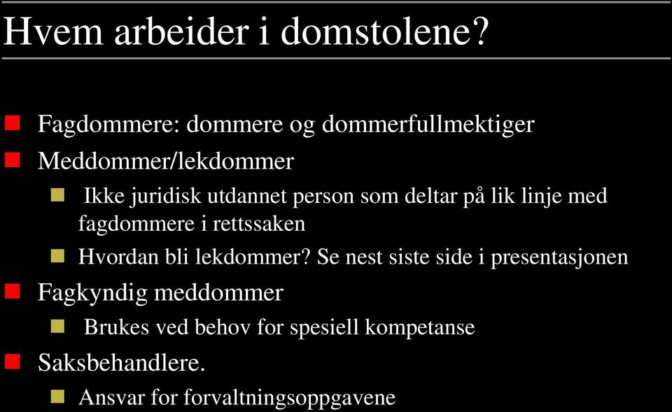 person som deltar på lik linje med fagdommere i rettssaken Hvordan bli lekdommer?