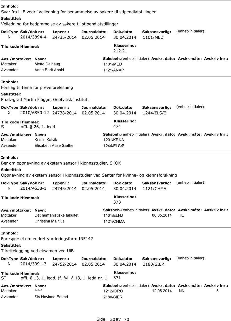 26, 1. ledd 474 Avs./mottaker: avn: Saksbeh. Avskr. dato: Avskr.måte: Avskriv lnr.