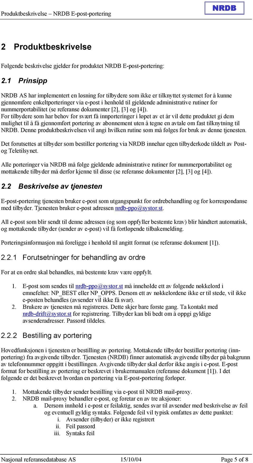 nummerportabilitet (se referanse dokumenter [2], [3] og [4]).