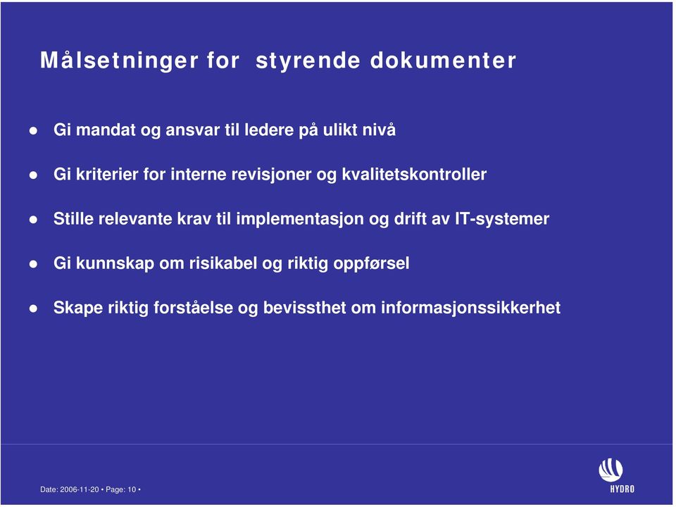 implementasjon og drift av IT-systemer Gi kunnskap om risikabel og riktig oppførsel