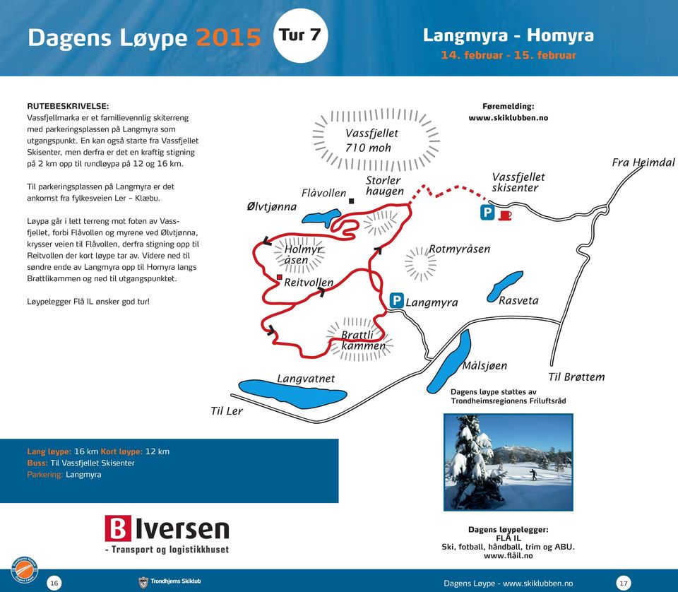 Til parkeringsplassen på Langmyra er det ankomst fra fylkesveien Ler Klæbu.