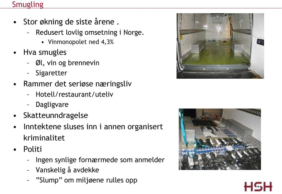 næringsliv Hotell/restaurant/uteliv Dagligvare Skatteunndragelse Inntektene sluses inn i