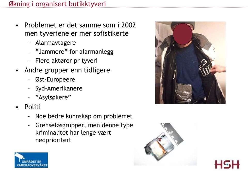 grupper enn tidligere Øst-Europeere Syd-Amerikanere Asylsøkere Politi Noe bedre