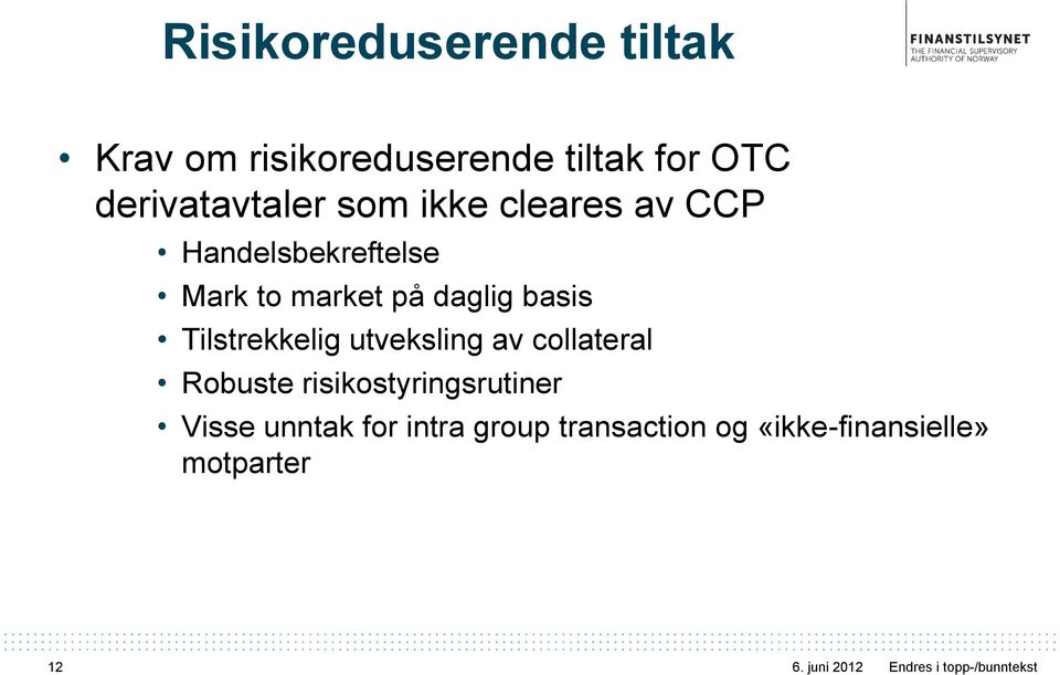 på daglig basis Tilstrekkelig utveksling av collateral Robuste