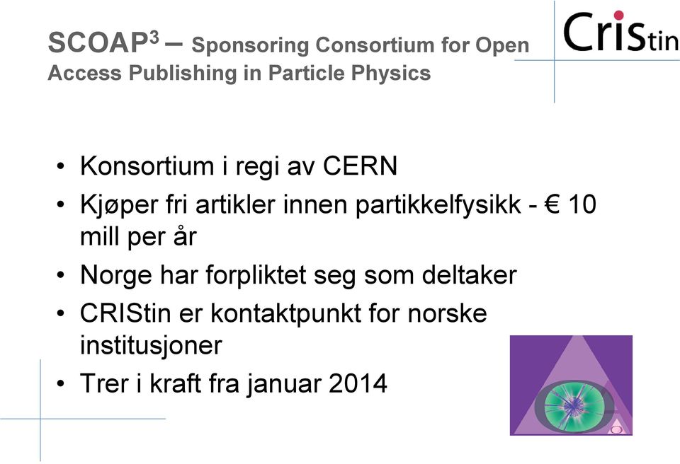 partikkelfysikk - 10 mill per år Norge har forpliktet seg som