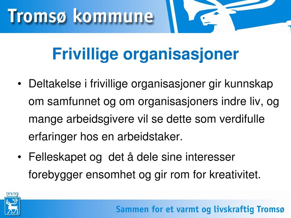 arbeidsgivere vil se dette som verdifulle erfaringer hos en arbeidstaker.