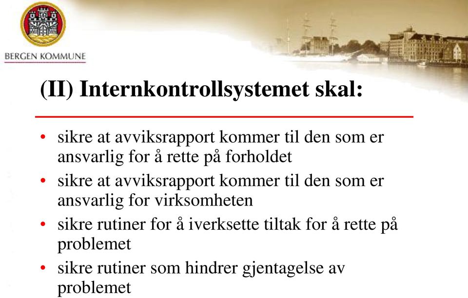 til den som er ansvarlig for virksomheten sikre rutiner for å iverksette