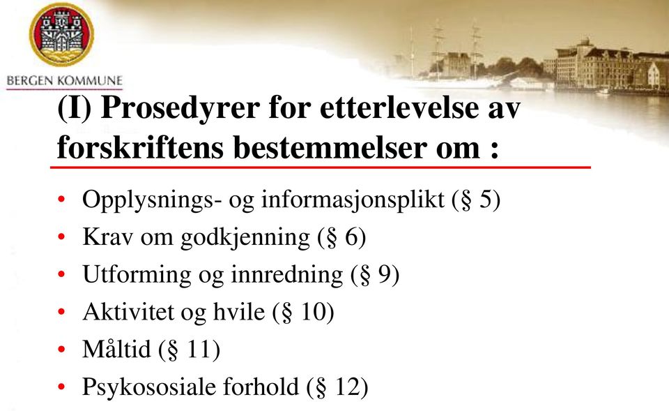 5) Krav om godkjenning ( 6) Utforming og innredning (