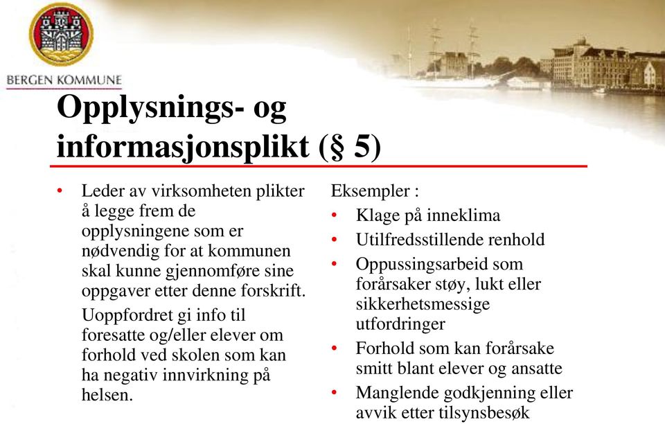 Uoppfordret gi info til foresatte og/eller elever om forhold ved skolen som kan ha negativ innvirkning på helsen.