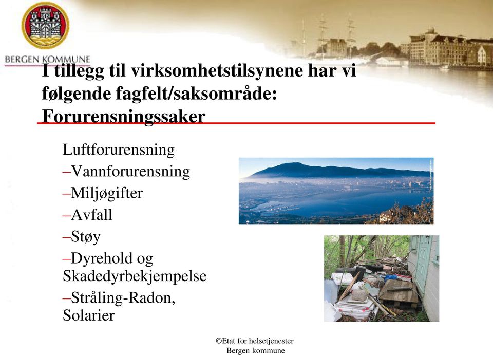 Vannforurensning Miljøgifter Avfall Støy Dyrehold og