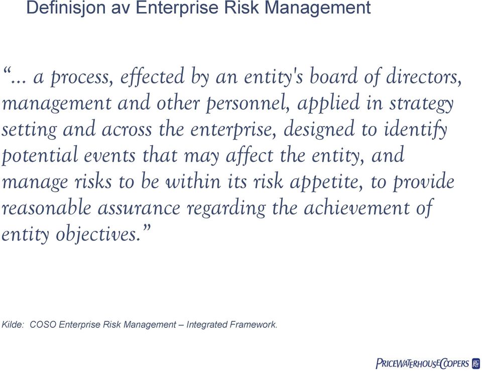 events that may affect the entity, and manage risks to be within its risk appetite, to provide reasonable