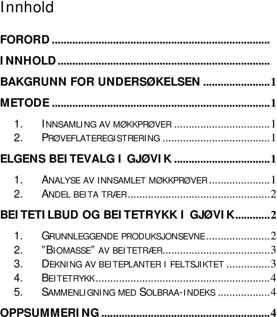 ANDEL BEITA TRÆR...2 BEITETILBUD OG BEITETRYKK I GJØVIK...2 1. GRUNNLEGGENDE PRODUKSJONSEVNE...2 2.