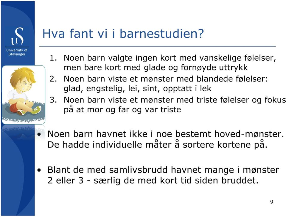 Noen barn viste et mønster med blandede følelser: glad, engstelig, lei, sint, opptatt i lek 3.