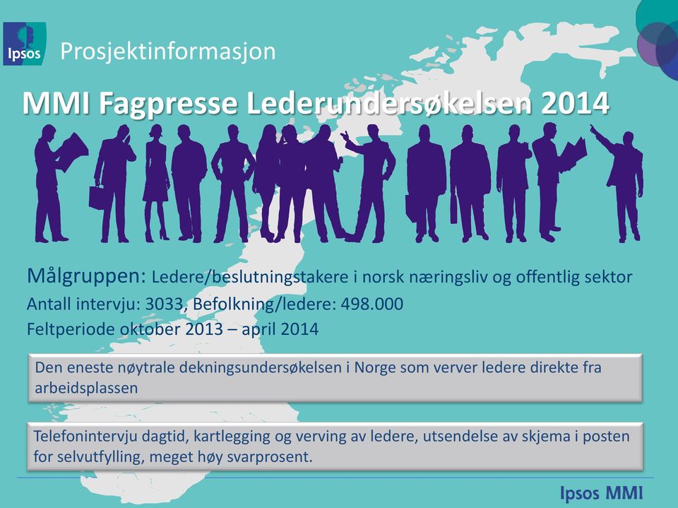 000 Feltperiode oktober 2013 april 2014 Den eneste nøytrale dekningsundersøkelsen i Norge som verver ledere