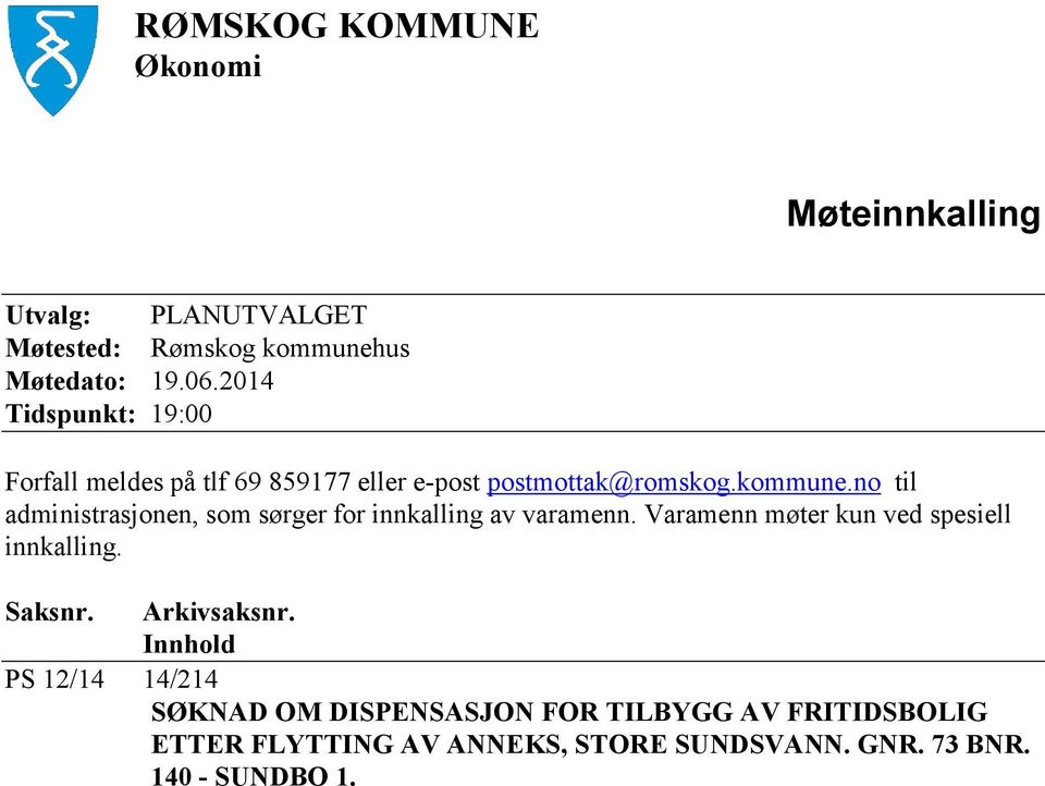 no til administrasjonen, som sørger for innkalling av varamenn. Varamenn møter kun ved spesiell innkalling. Saksnr.