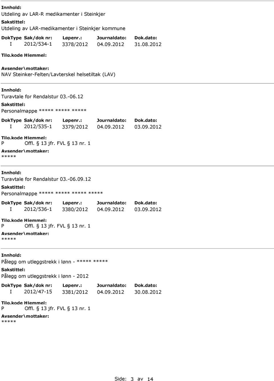 12 ersonalmappe 2012/535-1 3379/2012 nnhold: Turavtale for Rendalstur 03.-06.09.