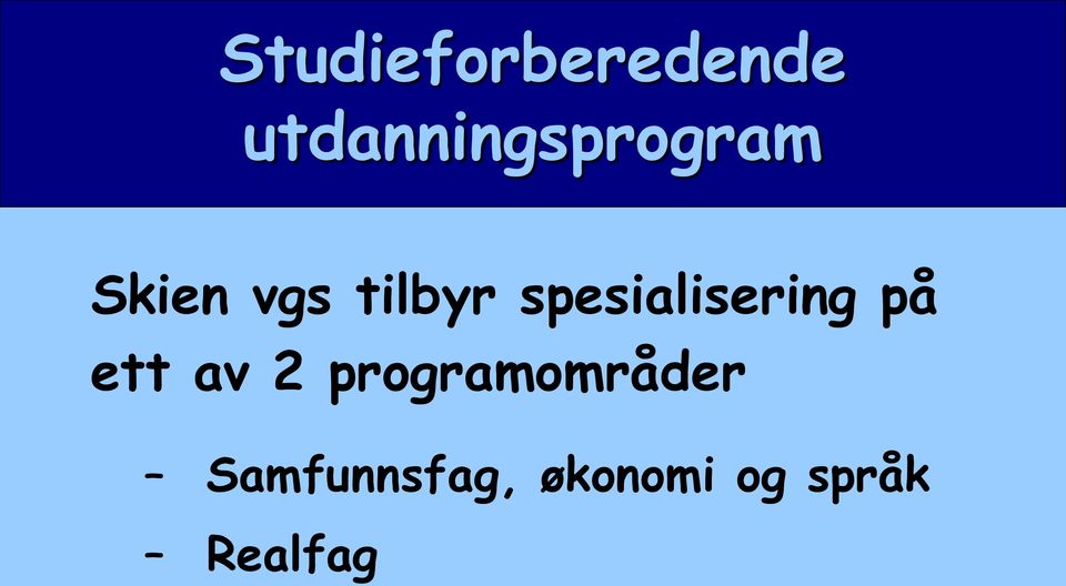 tilbyr spesialisering på ett av 2