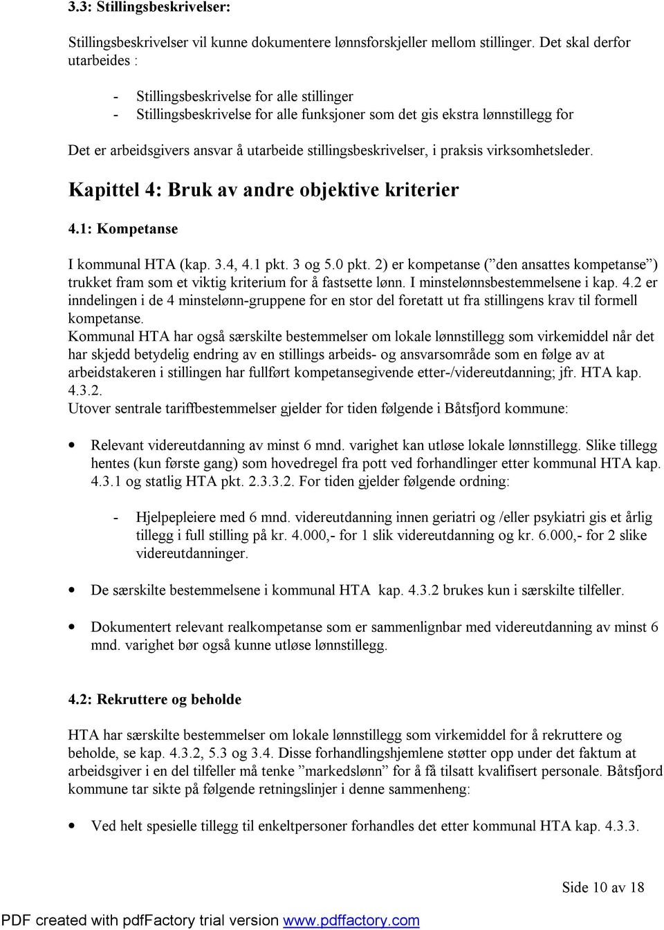 stillingsbeskrivelser, i praksis virksomhetsleder. Kapittel 4: Bruk av andre objektive kriterier 4.1: Kompetanse I kommunal HTA (kap. 3.4, 4.1 pkt. 3 og 5.0 pkt.