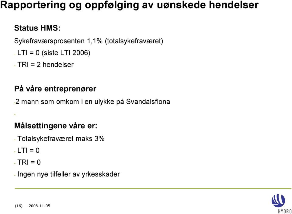 ulykke på Svandalsflona - Målsettingene våre er: - Totalsykefraværet maks