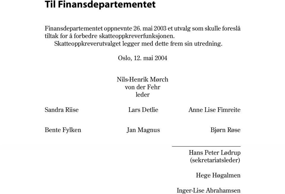 Skatteoppkreverutvalget legger med dette frem sin utredning. Oslo, 12.