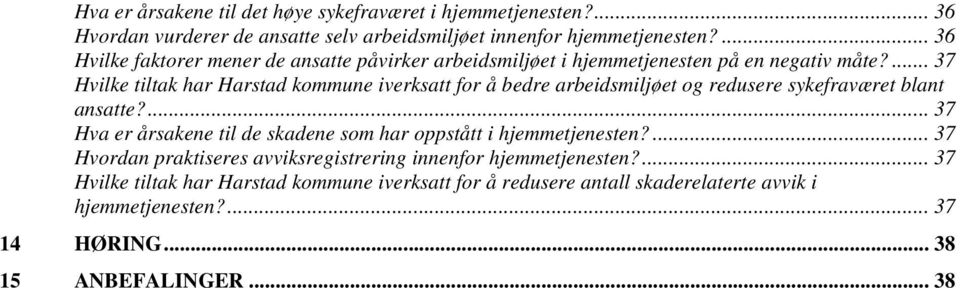 ... 37 Hvilke tiltak har Harstad kommune iverksatt for å bedre arbeidsmiljøet og redusere sykefraværet blant ansatte?