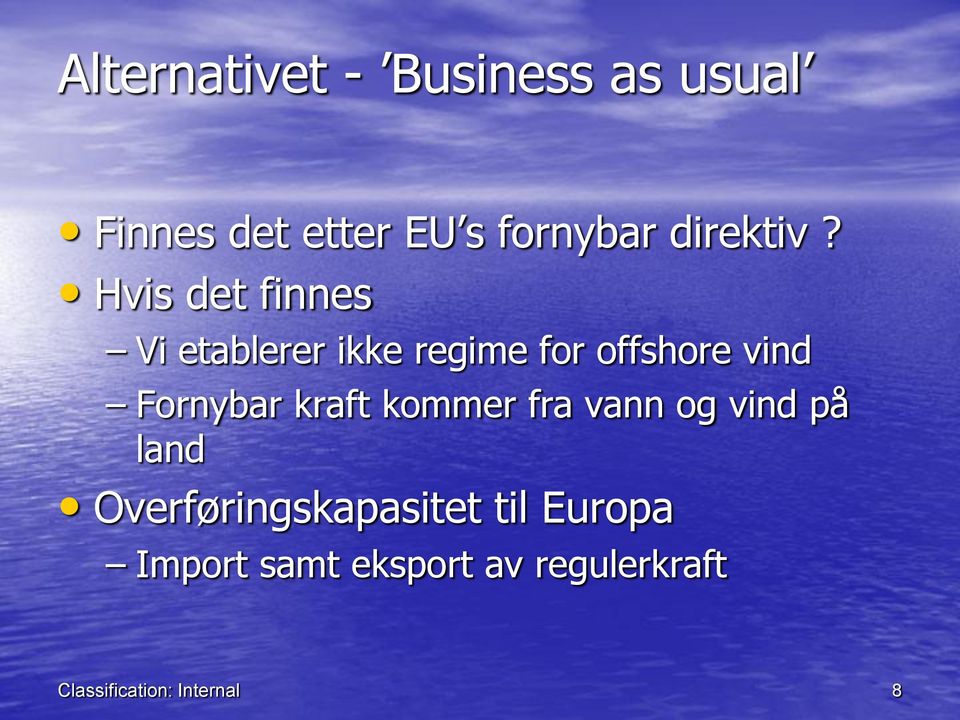 Hvis det finnes Vi etablerer ikke regime for offshore vind Fornybar