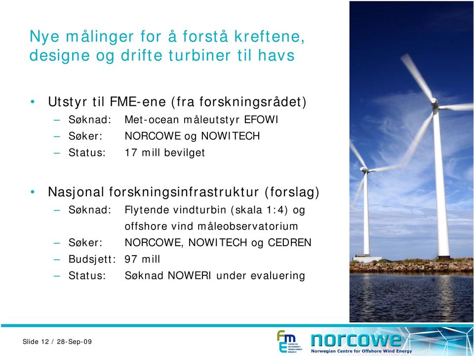 Nasjonal forskningsinfrastruktur (forslag) Søknad: Flytende vindturbin (skala 1:4) og offshore vind