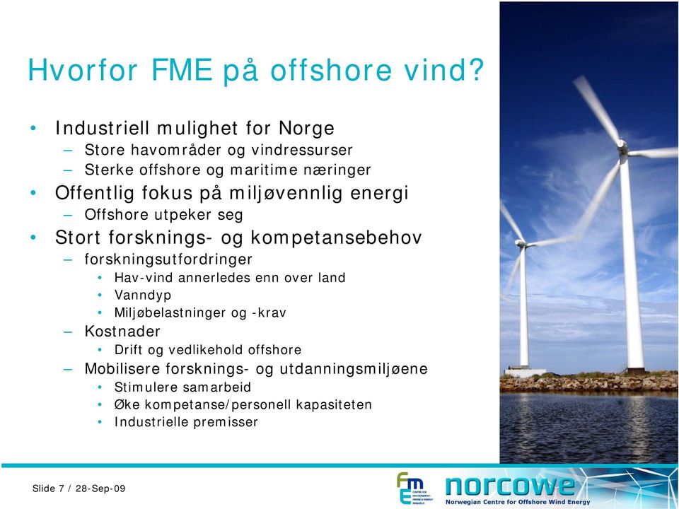 miljøvennlig energi Offshore utpeker seg Stort forsknings- og kompetansebehov forskningsutfordringer Hav-vind annerledes enn