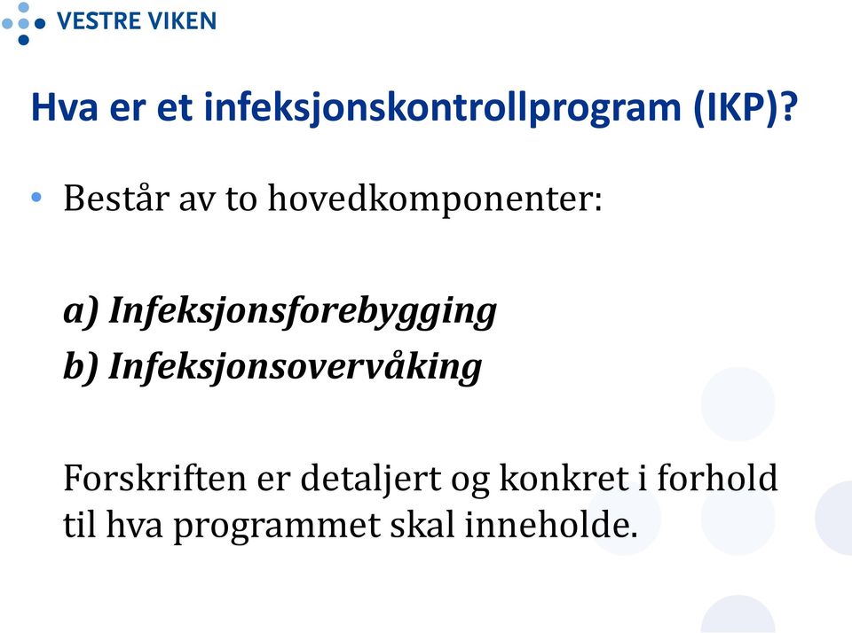 Infeksjonsforebygging b) Infeksjonsovervåking