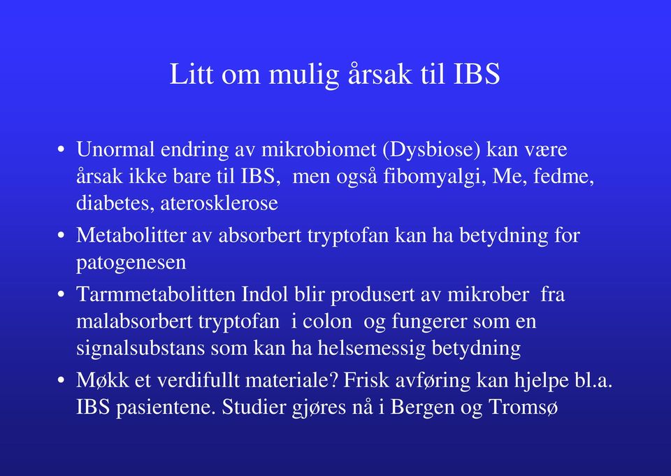 Tarmmetabolitten Indol blir produsert av mikrober fra malabsorbert tryptofan i colon og fungerer som en signalsubstans som