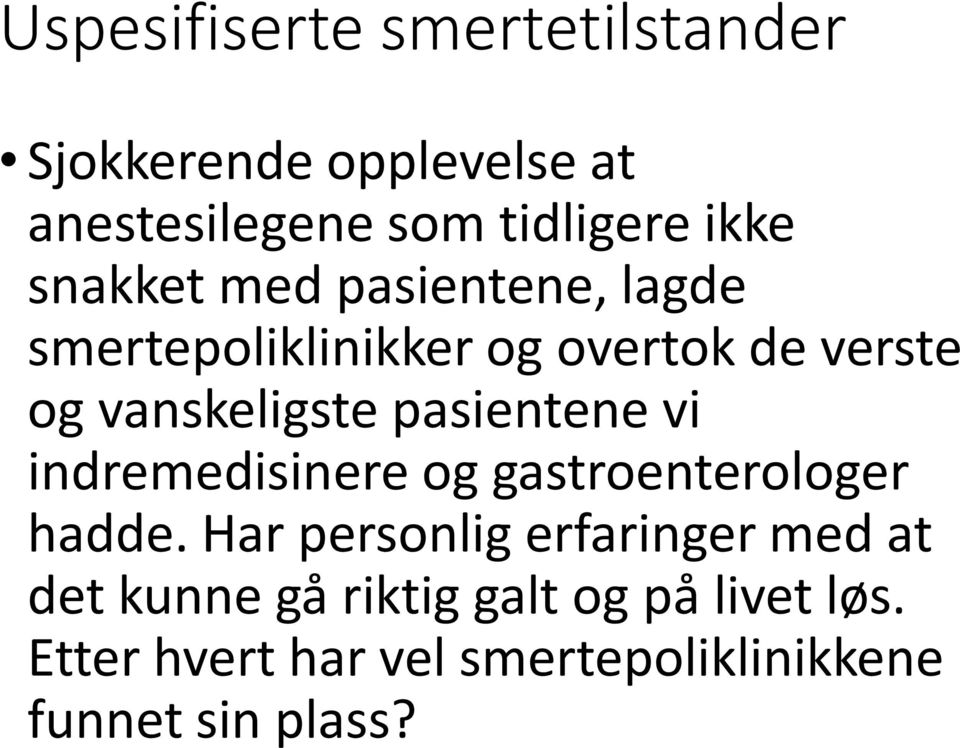 pasientene vi indremedisinere og gastroenterologer hadde.